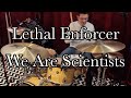 Lethal Enforcer - We Are Scientists | DRUM COVER