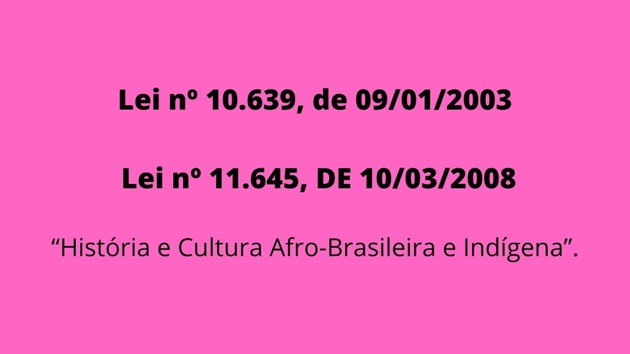 Lei nº 10.639, de 09/01/2003 e LEI Nº 11.645, DE 10 MARÇO DE 2008 com questões comentadas.