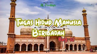 Tugas Hidup Manusia adalah Beribadah Bag. 02