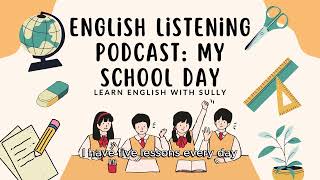 English Listening Podcast My School Day| Luyện Nghe Tiếng Anh Cơ Bản A2 - Beginner🎧