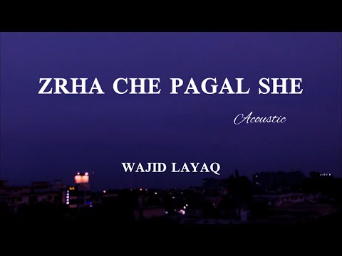 Wajid Layaq - Zrha Che Pagal She | Acoustic | with English Subtitles