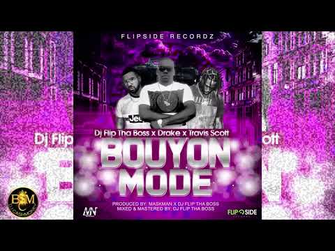 Dj Flip Tha Boss x Drake x Travis Scott - Bouyon Mode "Bouyon 2019"
