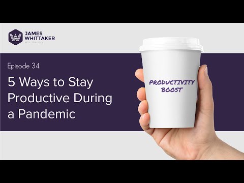 5 Ways to Stay Productive During a Pandemic: Ep 34 | Win the Day™ with James Whittaker