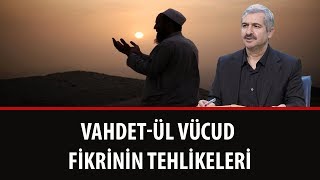 Dr. Burhan SABAZ - Vahdet-ül Vücud Fikrinin Tehlikeleri