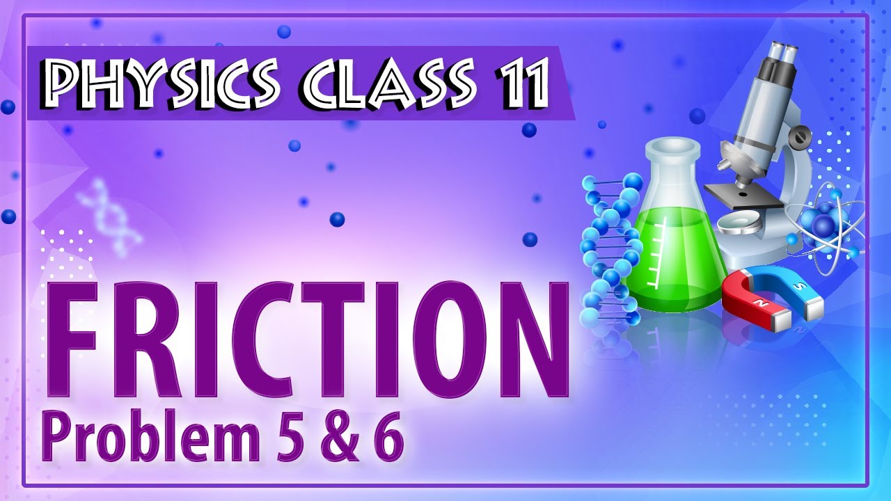 Friction Examples- Friction - Physics Class 11 - HSC - CBSE - IIT JEE - NEET