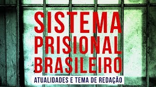 A CRISE DO SISTEMA PRISIONAL BRASILEIRO | Atualidades e Tema de Redação Enem