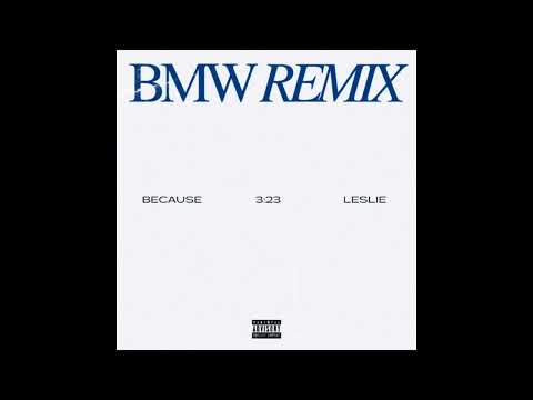 3:23 - BMW (Remix) [feat. Because & Leslie]