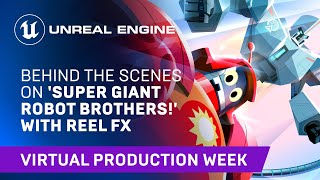 Behind the Scenes on Super Giant Robot Brothers! with Reel FX | Unreal Engine