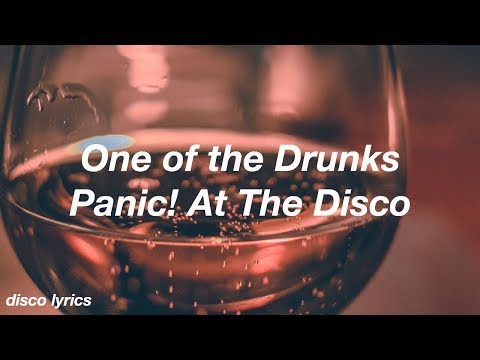 One of the Drunks || Panic! At a the Disco Lyrics