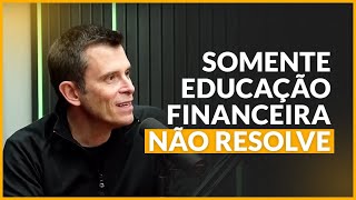 Educação financeira não é suficiente