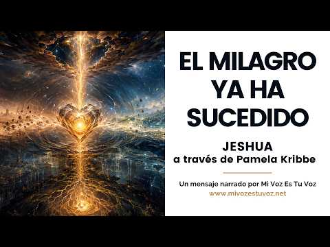 EL MILAGRO YA HA SUCEDIDO • Jeshua a través de Pamela Kribbe |  Incluye meditación guiada