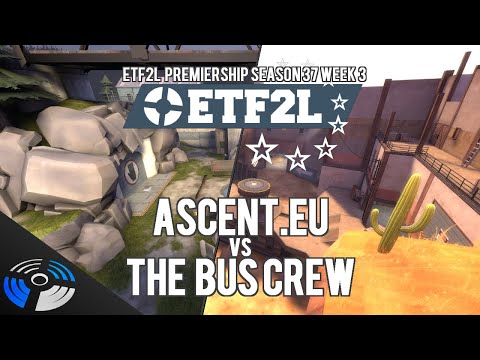 ETF2L Premiership Season 37 Week 3 - Ascent vs. The Bus Crew