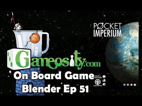 Gameosity on Board Game Blender Ep 51 - 1X (or More) Pocket Imperium