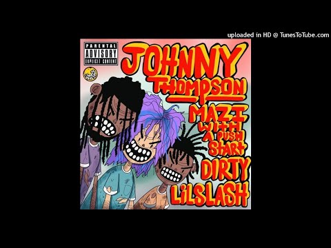 MAZIWITHAPUSHSTART - Johnny Thompson (feat. DIRTY) prod. Lil Slash