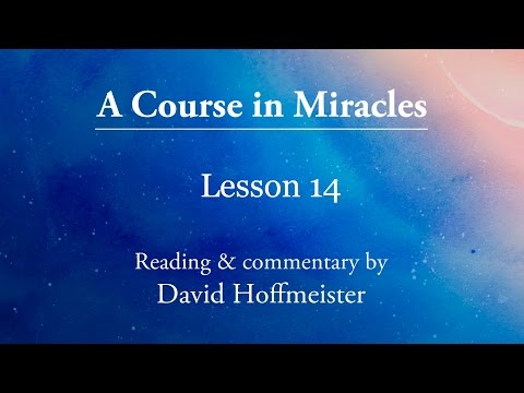 ACIM Lessons - 14 Plus Text with Commentary by David Hoffmeister A Course in Miracles
