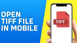 How to Open Tiff File in Mobile - Easy