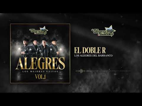 Los Alegres Del Barranco - El Doble R (Audío Oficial)