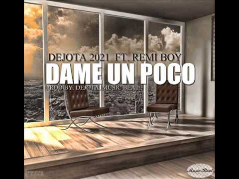 Dame un poco - Remi Boy ft.Dejota2021