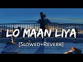 Lo Maan Liya Humne Slowed Reverb Arijit Singh Raaz Reboot Lofi Music Channel