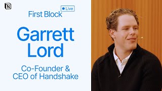 First Block: Interview with Garrett Lord, Co-Founder and CEO of Handshake