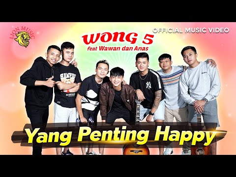 Wong 5 feat Anas dan Wawan - Yang Penting Hepi | Official Music Video