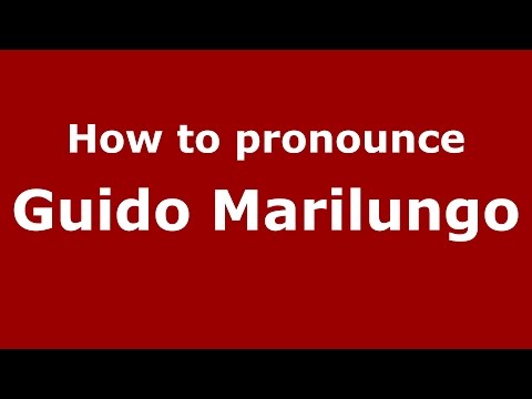 How to pronounce Guido Marilungo (Italian/Italy)  - PronounceNames.com