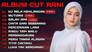 Download lagu CUT RANI FULL ALBUM TERPOPULER 2026 🎵 KU RELA KEHILANGAN • MUTIARA • SALAH APA mp3