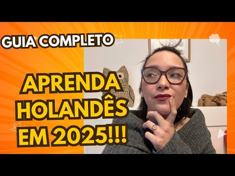 Aprenda Holandês em 2025 [Guia Completo ]