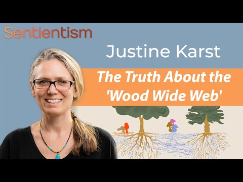 The Truth About the Wood Wide Web - Justine Karst - Sentientism 220