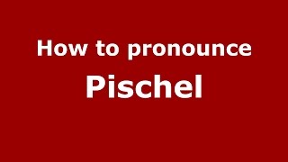 How to pronounce Pischel