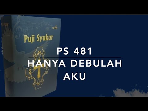 PS 481 Hanya Debulah Aku - Puji Syukur