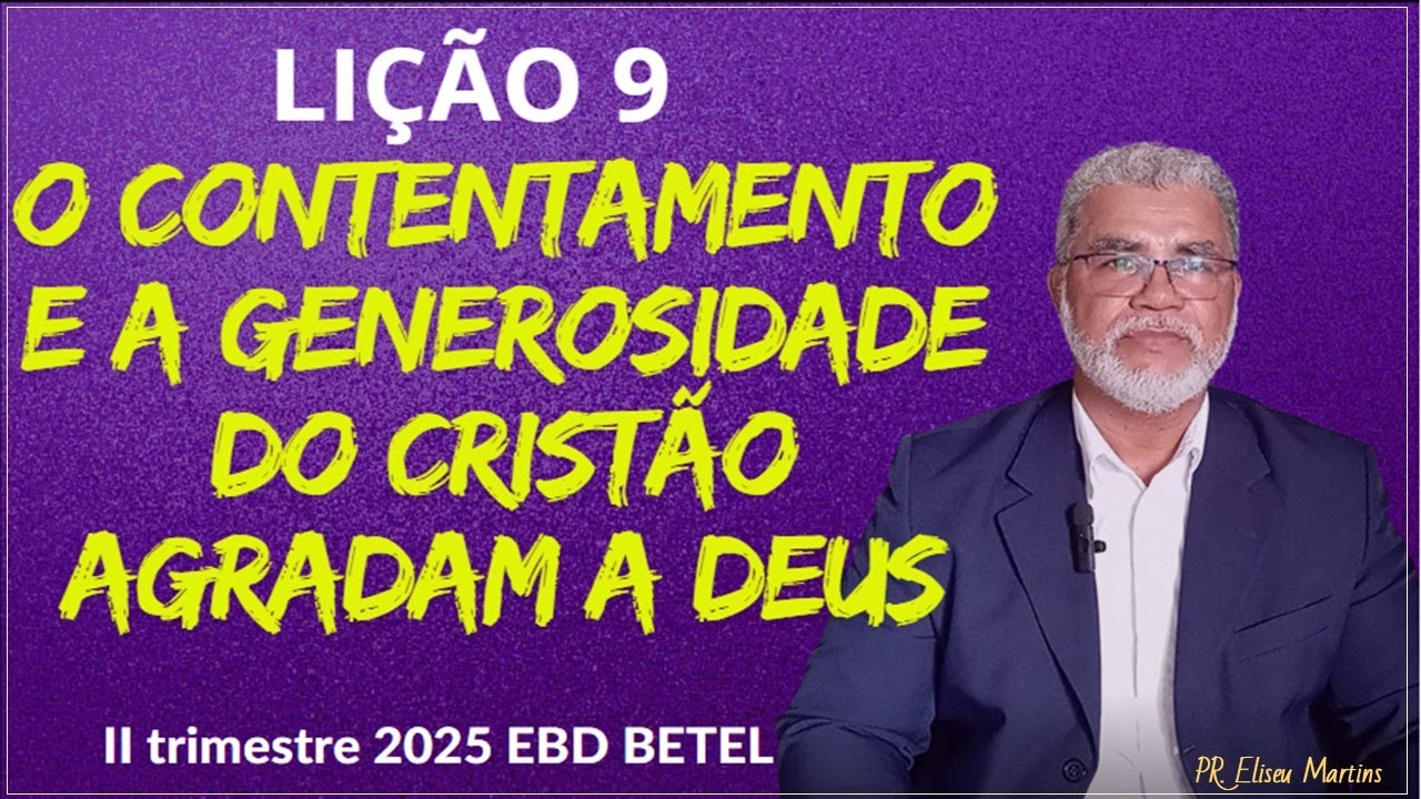 Lição 9  O contentamento e a generosidade do cristão agradam a Deus BETEL DOMINICAL