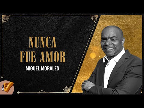 Nunca Fue Amor, Miguel Morales - Video Oficial
