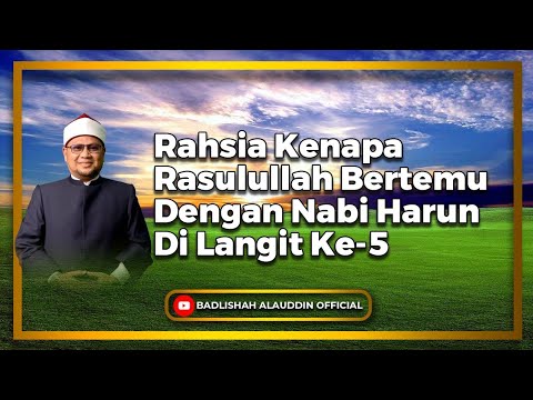 Rahsia Kenapa Rasulullah Bertemu Dengan Nabi Harun Di Langit Ke-5' - Dato' Badli Shah Alauddin