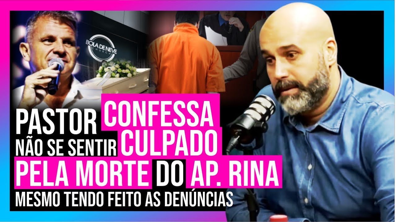 PASTOR FALA SOBRE O SENTIMENTO DE TER FEITO AS DENÚNCIAS CONTRA O AP. RINA E A IGREJA BOLA DE NEVE