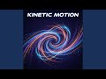 Kinetic Motion