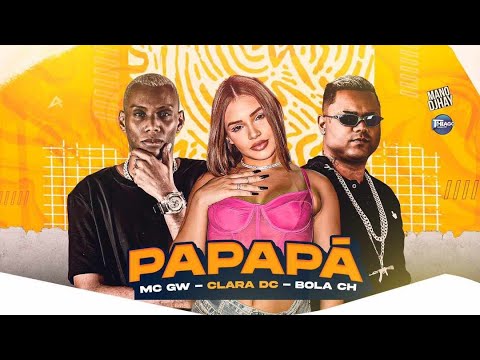 PAPAPÁ - BOLA CH, CLARA DC E MC GW  - REMIX BREGA FUNK