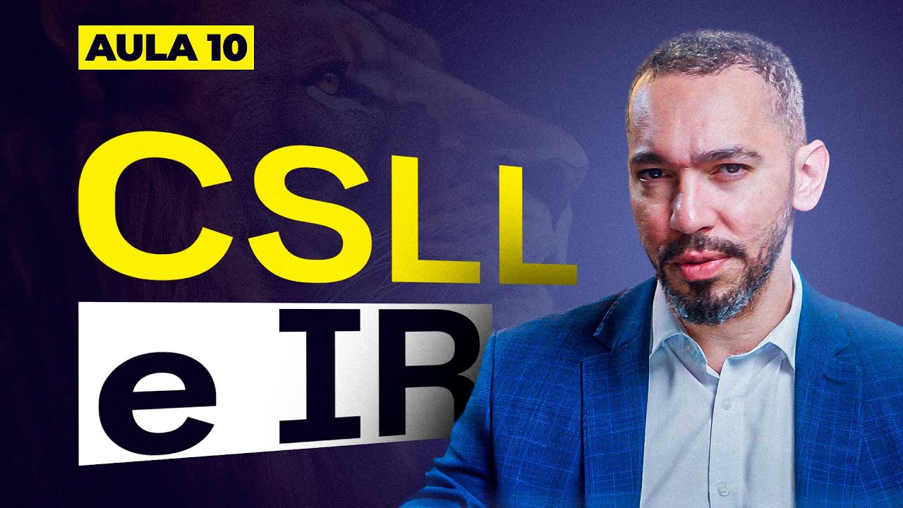 AULA 10 - TUDO O QUE VOCÊ PRECISA SABER SOBRE IR E CSLL!