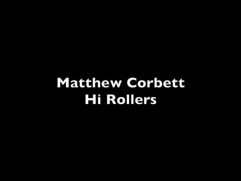 Matthew Corbett - Hi Rollers