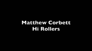 Matthew Corbett - Hi Rollers