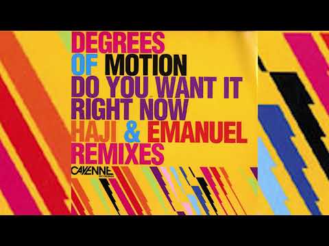 Degrees Of Motion - Do You Want It Right Now (Haji & Emanuel Remix)