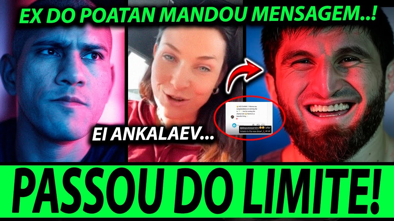 FOI EXPOSTA!🚨EX DE ALEX POATAN MANDA MENSAGEM para ANKALAEV, POSTURA de BRASILEIRO INCOMODA UFC