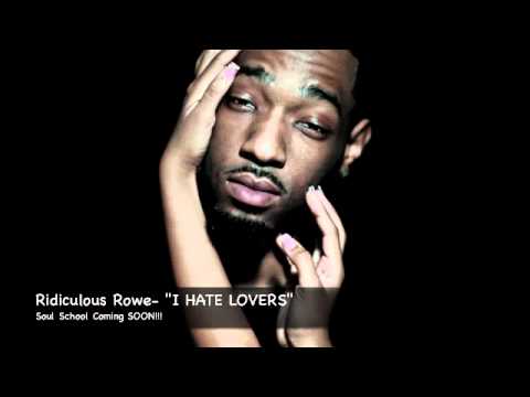 Ridiculous Rowe - I Hate Lovers