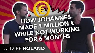 🏗  💰 How Johannes made 1 million euros while NOT working for 6 months