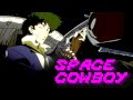 Cowboy Bebop - Space Cowboy (Jamiroquai) [AMV]