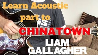 Chinatown Liam Gallagher - Learn Acoustic Guitar Part - Tutorial
