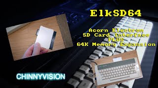 ChinnyVision - Ep 310 - ElkSD64 - Acorn Electron SD Card And Memory Expansion Review