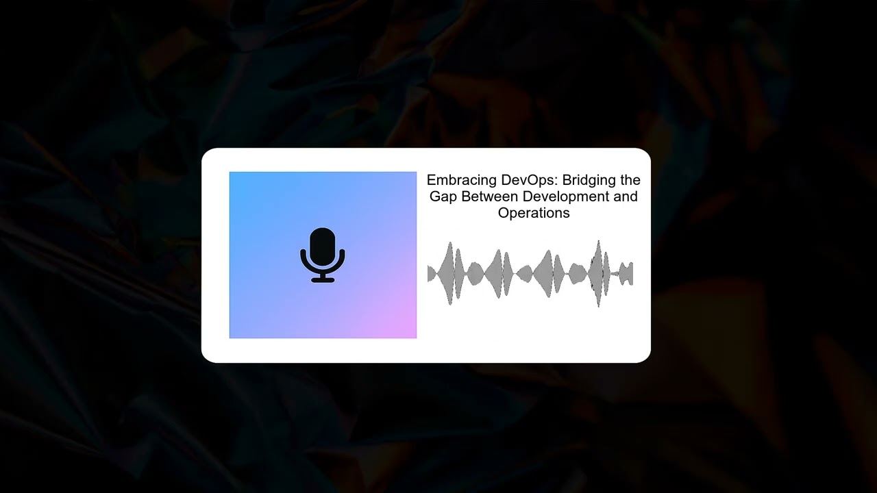 Embracing DevOps: Bridging the Gap Between Development and Operations
