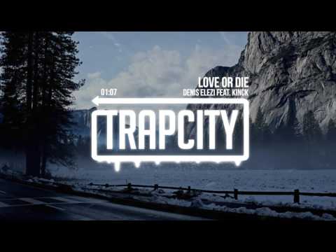 Denis Elezi - Love Or Die (feat. Kinck)