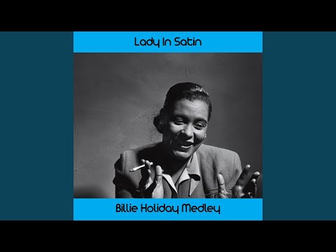 Lady in Satin Medley: I'm a Fool to Want You / For Heaven's Sake / You Don't Know What Love Is...